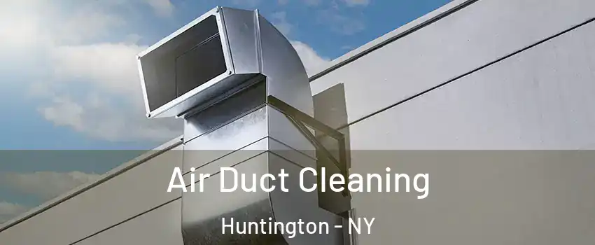  Air Duct Cleaning Huntington - NY
