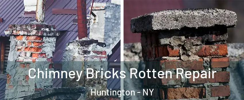  Chimney Bricks Rotten Repair Huntington - NY