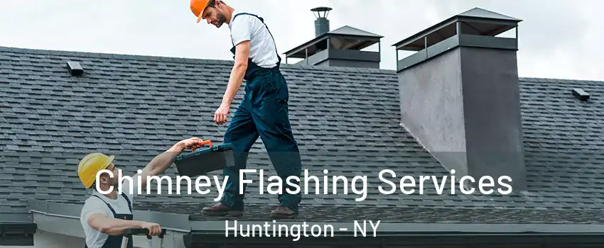  Chimney Flashing Services Huntington - NY