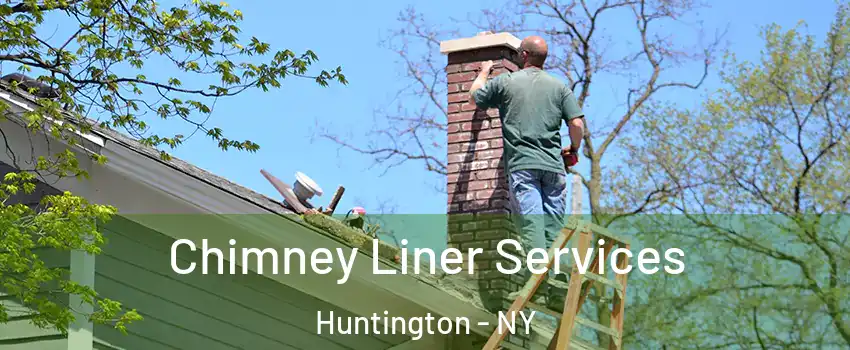  Chimney Liner Services Huntington - NY