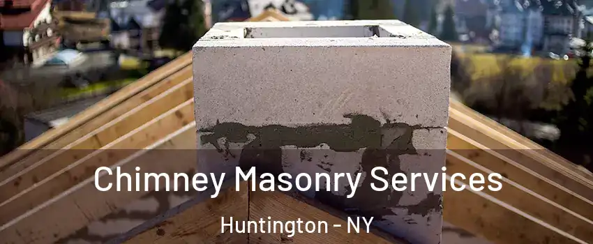  Chimney Masonry Services Huntington - NY