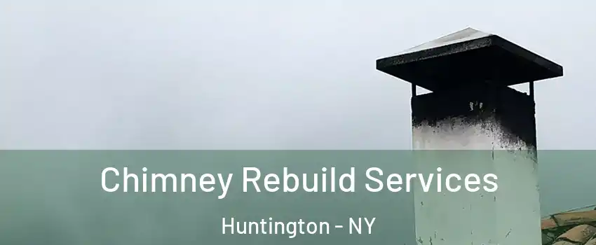  Chimney Rebuild Services Huntington - NY