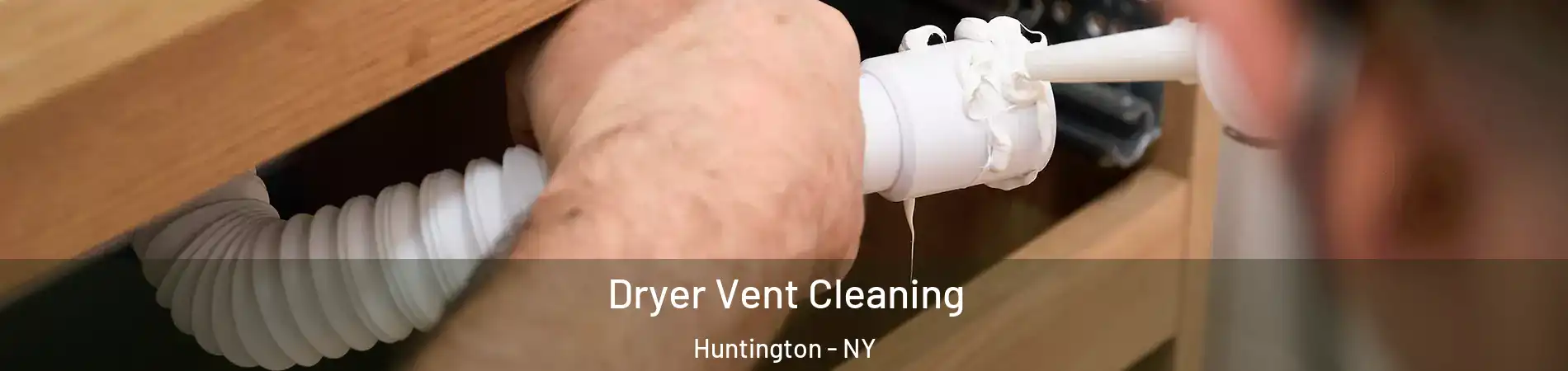  Dryer Vent Cleaning Huntington - NY