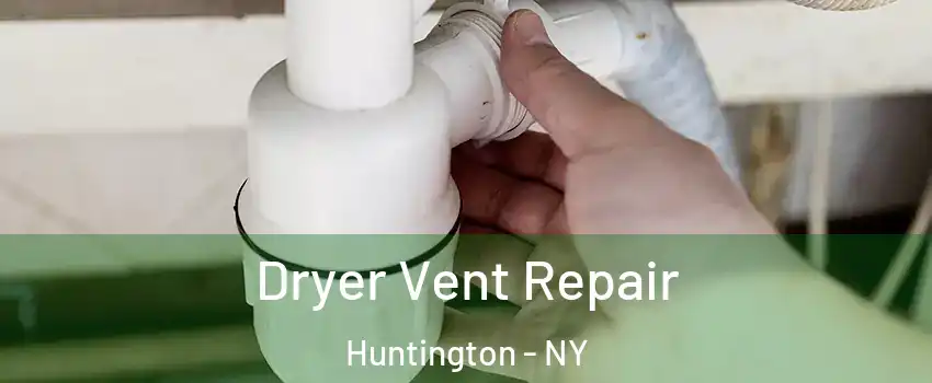  Dryer Vent Repair Huntington - NY