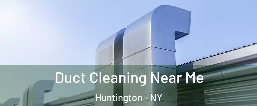  Duct Cleaning Near Me Huntington - NY