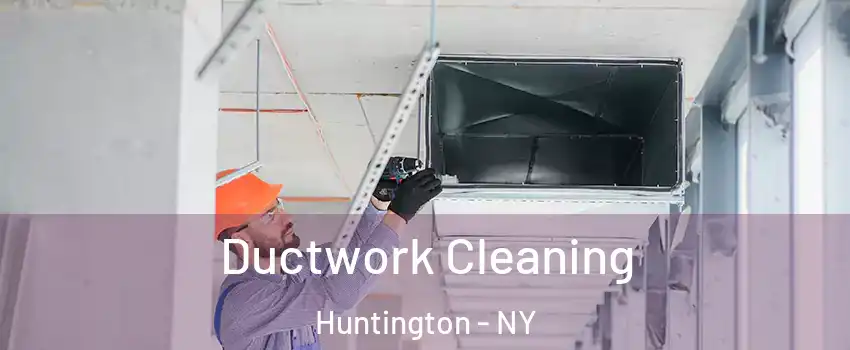  Ductwork Cleaning Huntington - NY