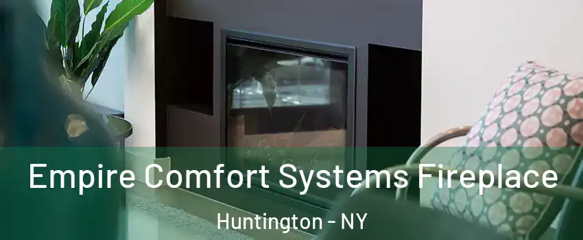  Empire Comfort Systems Fireplace Huntington - NY