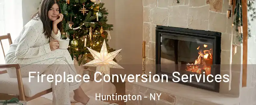  Fireplace Conversion Services Huntington - NY