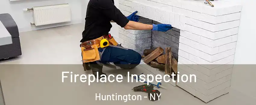  Fireplace Inspection Huntington - NY