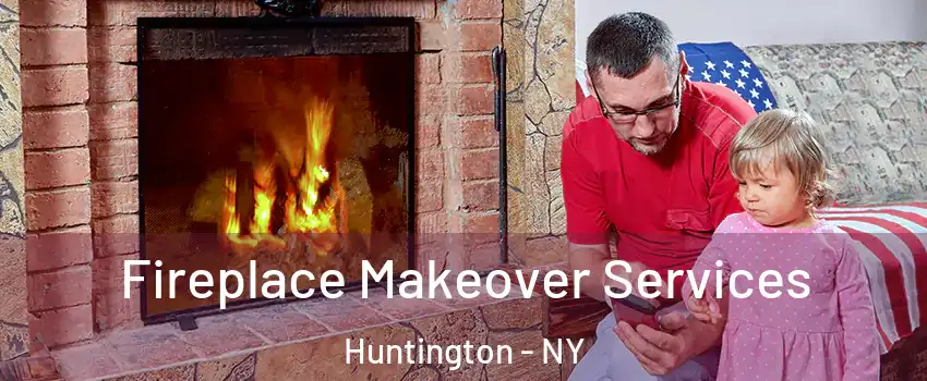 Fireplace Makeover Services Huntington - NY