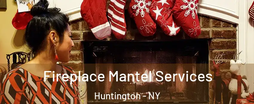  Fireplace Mantel Services Huntington - NY