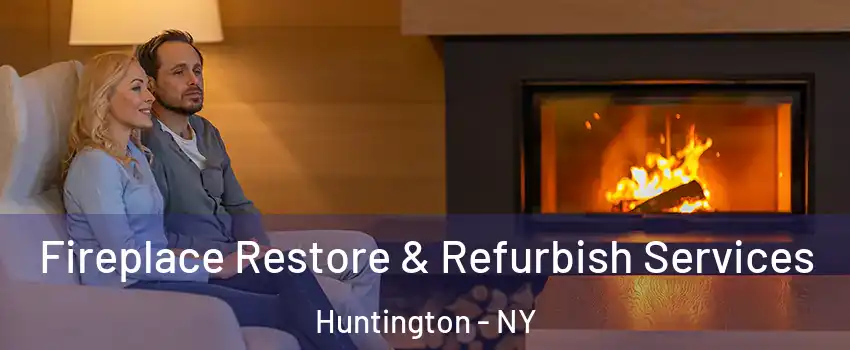  Fireplace Restore & Refurbish Services Huntington - NY