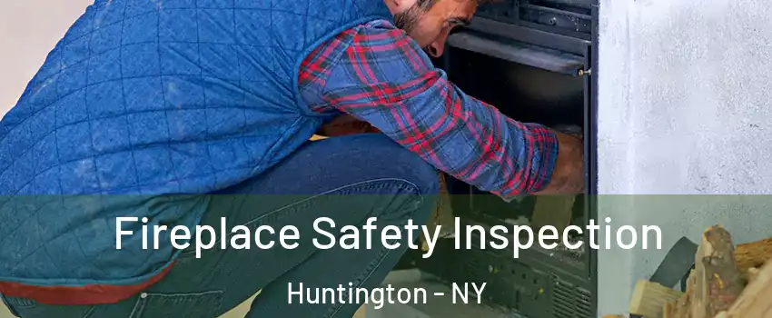  Fireplace Safety Inspection Huntington - NY