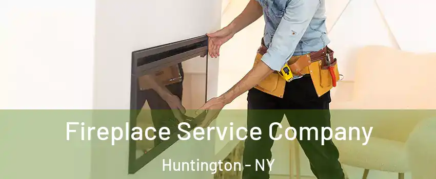  Fireplace Service Company Huntington - NY