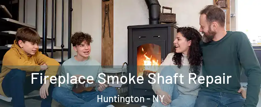  Fireplace Smoke Shaft Repair Huntington - NY