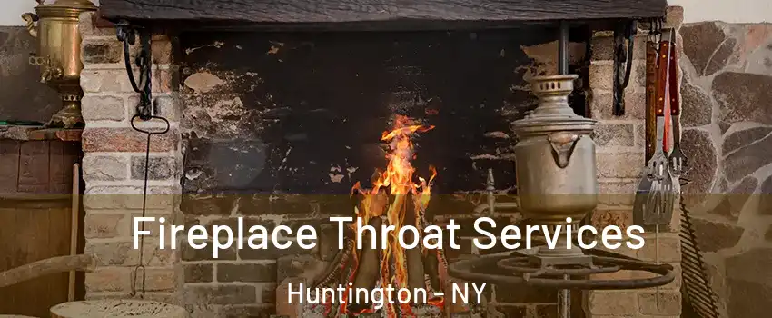  Fireplace Throat Services Huntington - NY