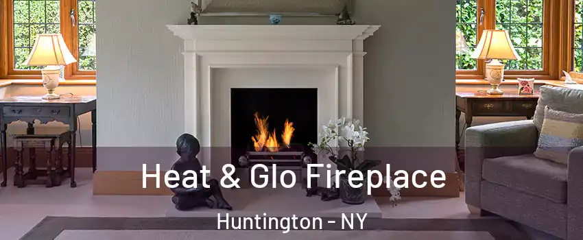  Heat & Glo Fireplace Huntington - NY