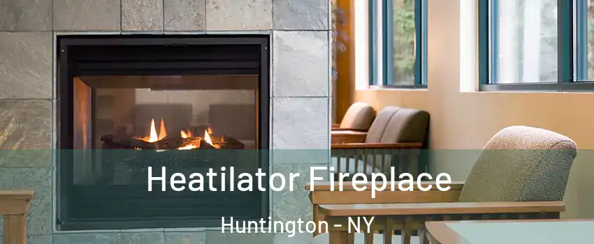  Heatilator Fireplace Huntington - NY