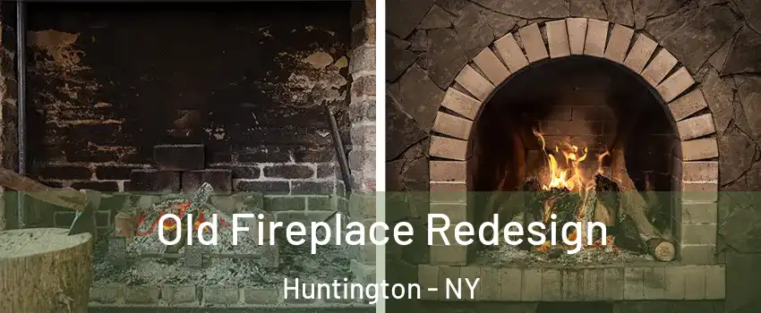 Old Fireplace Redesign Huntington - NY
