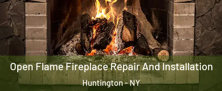  Open Flame Fireplace Repair And Installation Huntington - NY