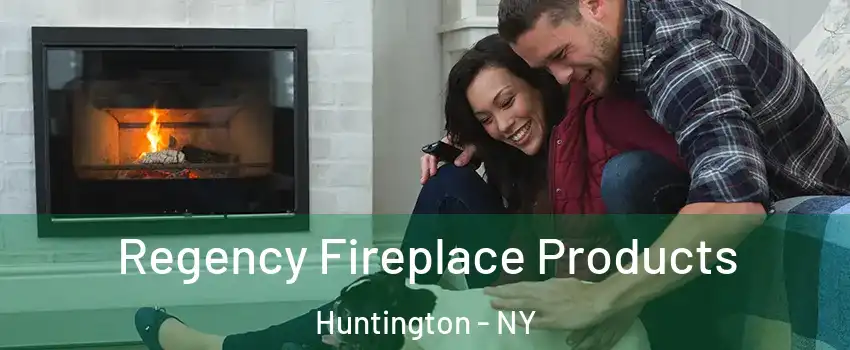  Regency Fireplace Products Huntington - NY