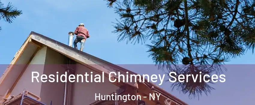  Residential Chimney Services Huntington - NY