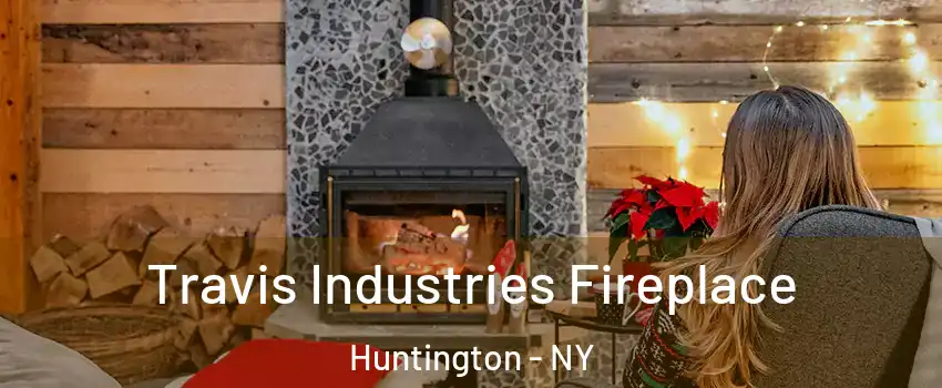  Travis Industries Fireplace Huntington - NY